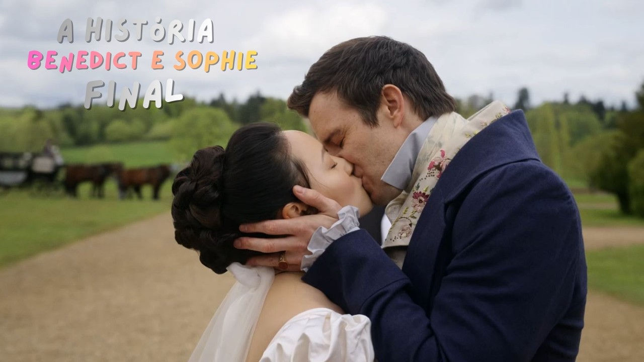 A HISTÓRIA DE BENEDICT E SOPHIE [PARTE 4/FINAL] | BRIDGERTON