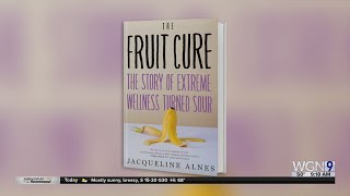 "The Fruit Cure: The Story of Extreme Wellness Turned Sour"
