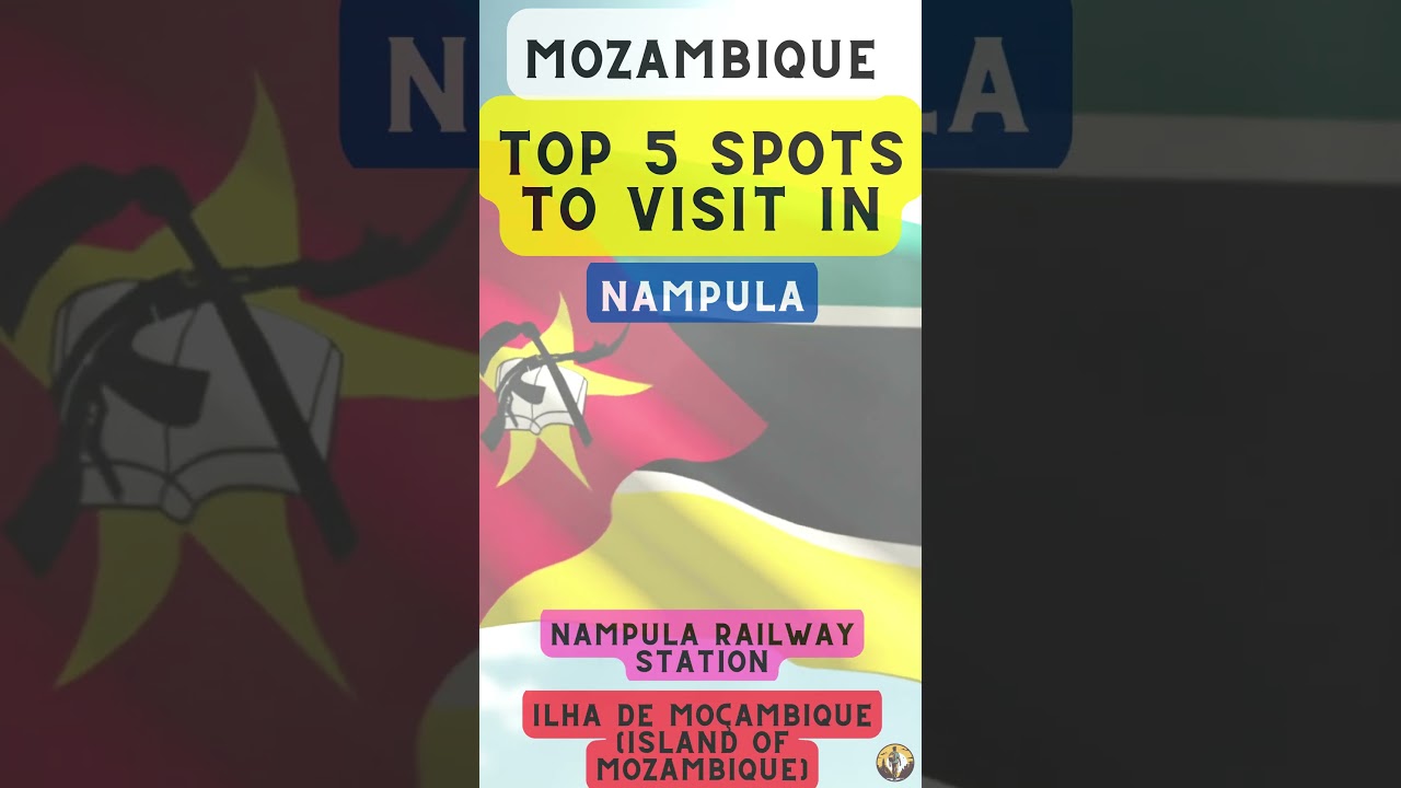 Top 5 Spots to Visit in Nampula (Mozambique)