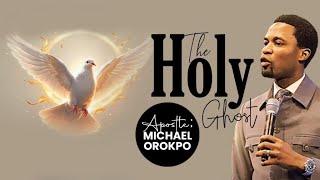 The Holy Ghost | Apostle Michael Orokpo