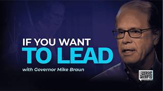 Leadership Unscripted TEASER - Governor Mike Braun on If You Want To Lead