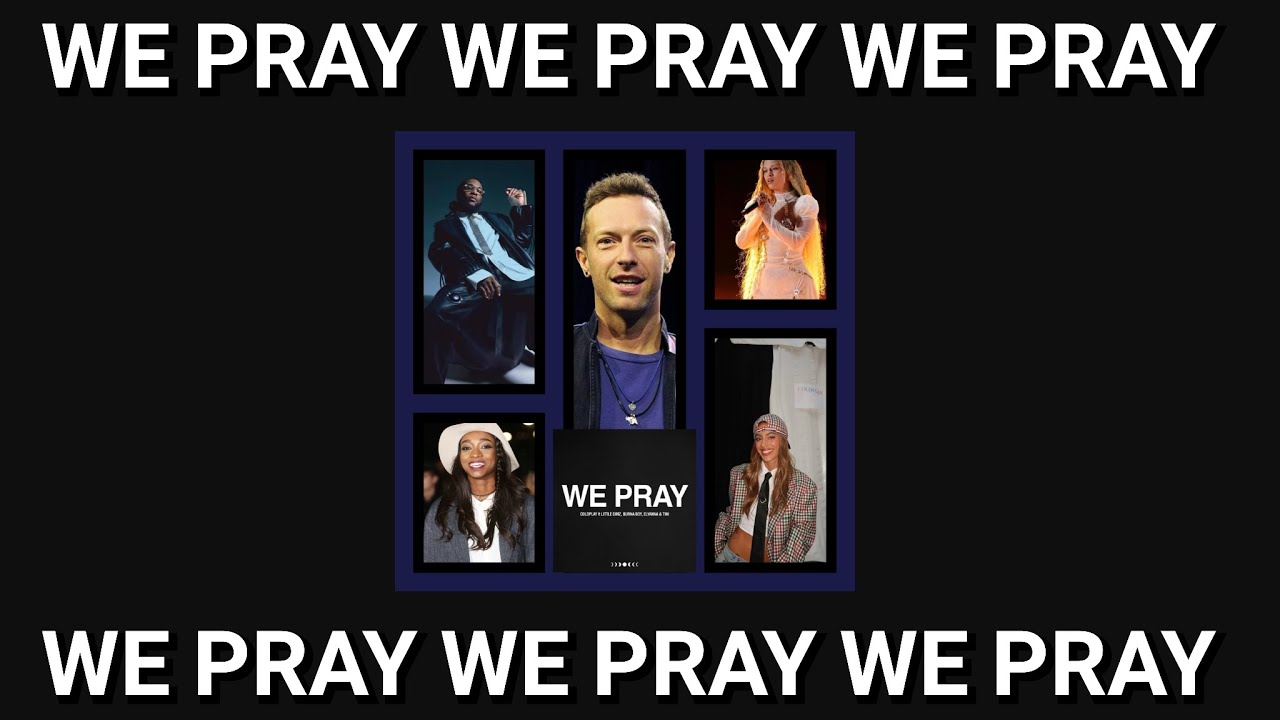 COLDPLAY LITTLE SIMZ BURNA BOY ELYANNA TINI-WE PRAY (AUDIO VERSION) COLDPLAY LITTLE SIMZ BURNA BOY ELYANNA TINI-WE PRAY (AUDIO VERSION)