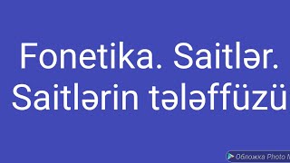 Fonetika. Saitlər. Dərs 1