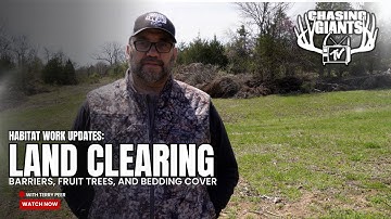 Chasing Giants TV - Land Clearing for Food Plots, Barriers, Fruit Trees, and TSI