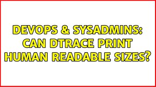 DevOps & SysAdmins: Can dtrace print human readable sizes? Profile