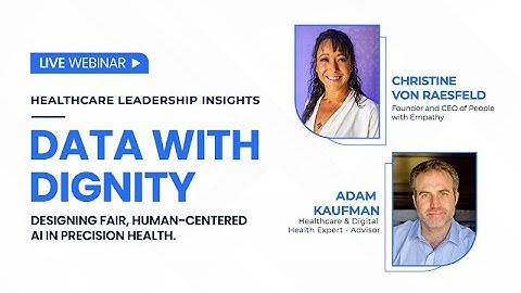 Healthcare leadership Insights - DatawithDignity:Designing Fair, HumanCentered AI in PrecisionHealth