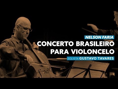 Nelson Faria: Concerto Brasileiro || Gustavo Tavares, cello solo; Norton Morozowicz, regente