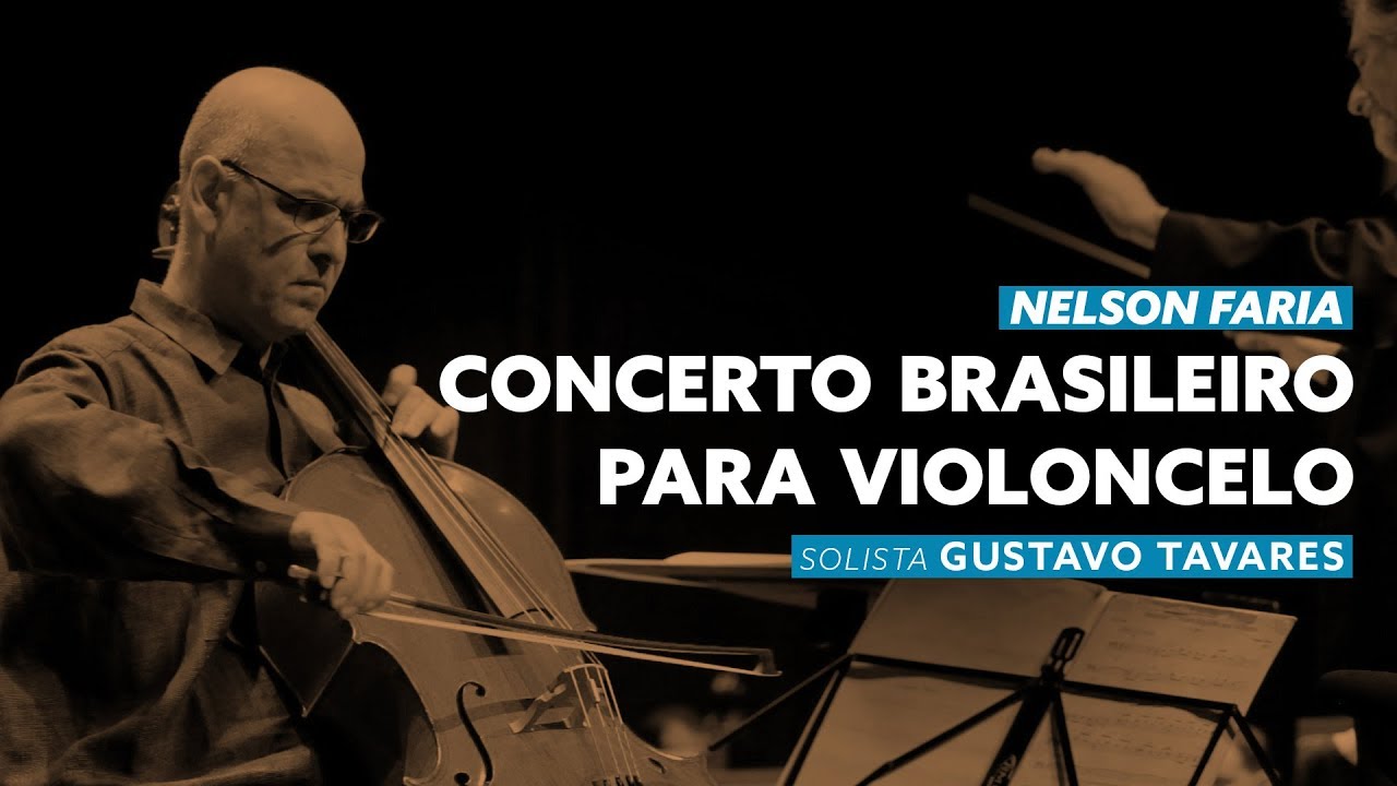 Nelson Faria: Concerto Brasileiro || Gustavo Tavares, cello solo ...