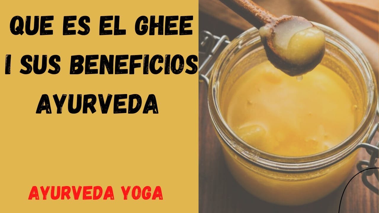 Que es el Ghee y sus beneficios uso de Ghee en Ayurveda AYURVEDA YOGA 