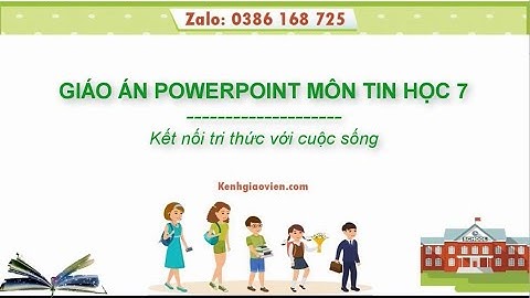 Giáo án powerpoint Tin học 7 Kết nối tri thức | GA điện tử Tin học 7 KNTT