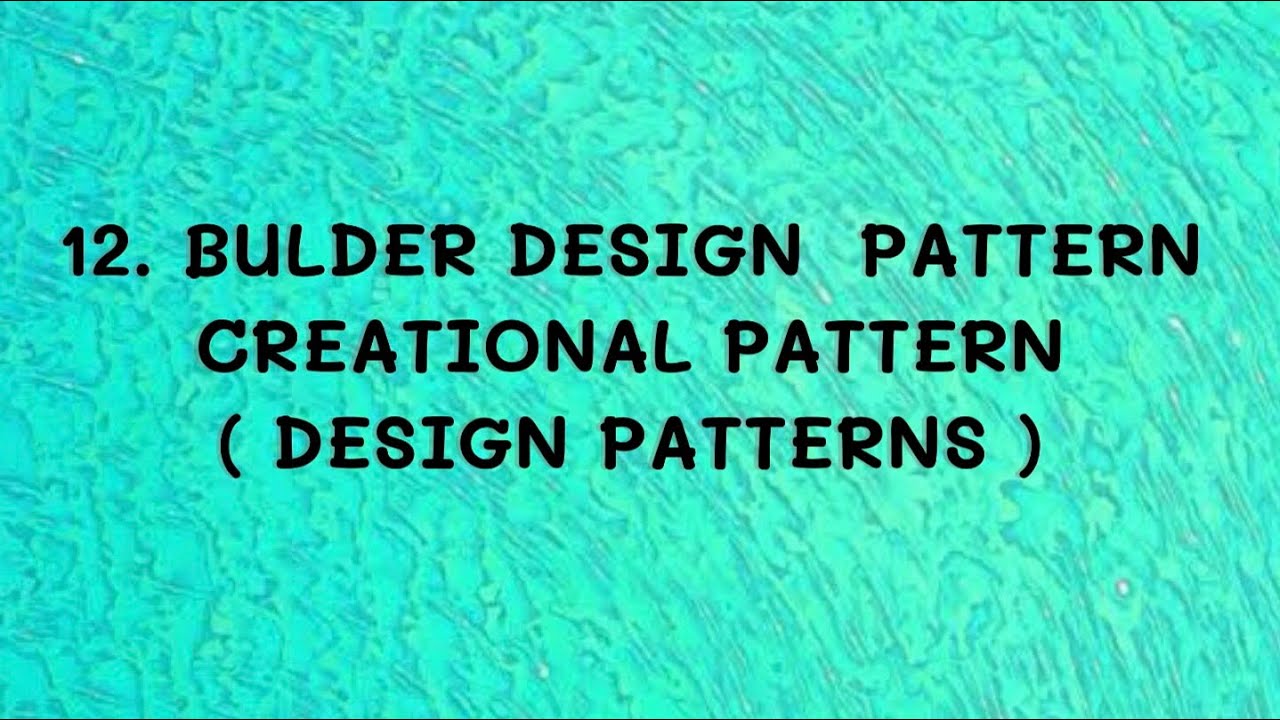 #12 Builder Design Pattern - Creational Patterns |DP| - YouTube