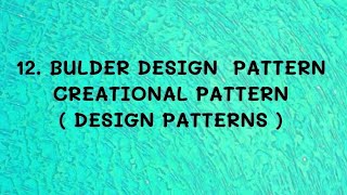 #12 Builder Design Pattern - Creational Patterns |DP|