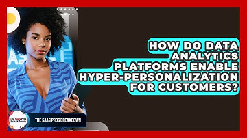 How Do Data Analytics Platforms Enable Hyper-personalization For Customers?
