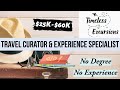 Work from home with timeless excursions  travel curator  experience specialist  no degree  apply