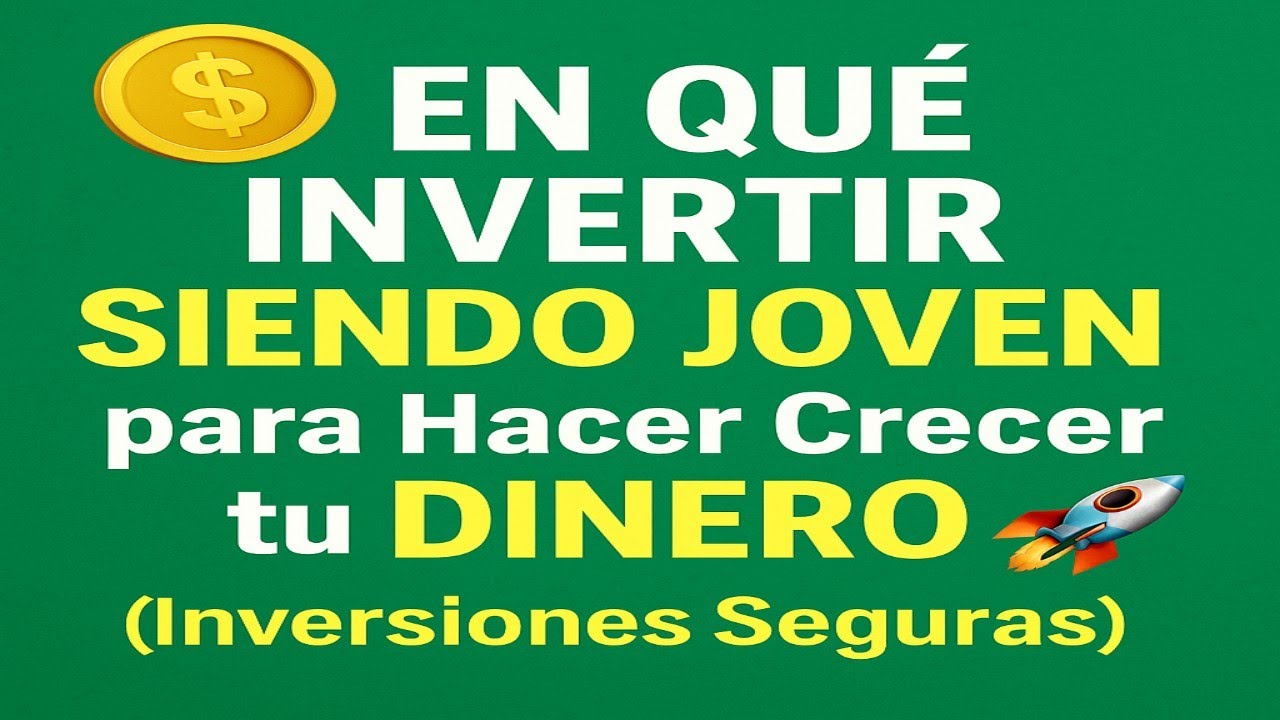 "💰 En Qué Invertir SIENDO JOVEN para Hacer Crecer tu Dinero 🚀 ...