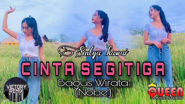 DJ REMIX CINTA SEGITIGA (Bagus Wirata/Nobe) | Sint...