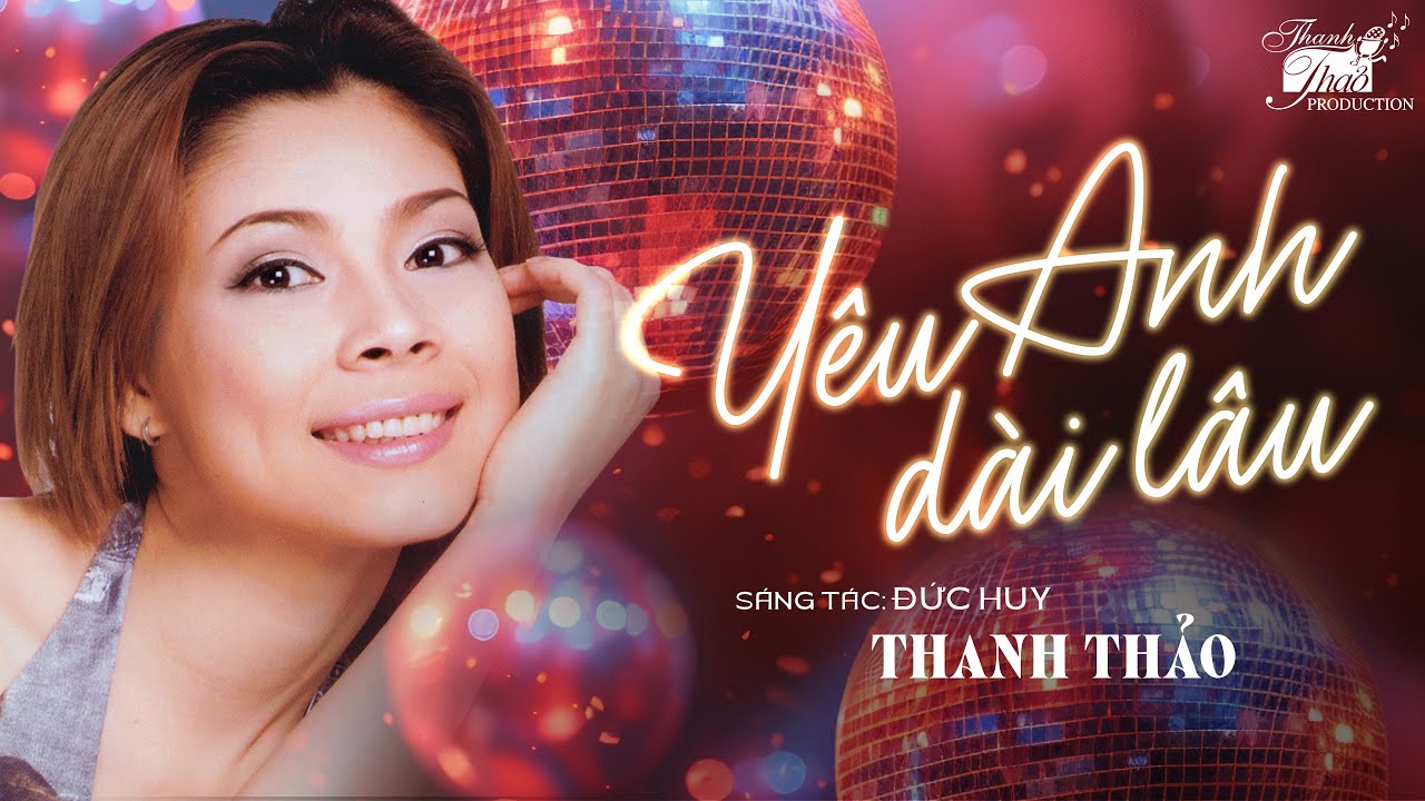 YÊU ANH DÀI LÂU - THANH THẢO - TUYỂN TẬP CÁC CA KHÚC HAY NHẤT