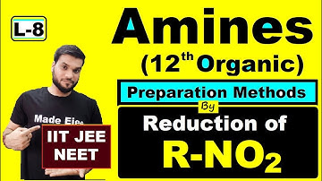(L-8) Preparation of R-NH2 (Amines) By Reduction of R-NO2(Nitro Compound) || NEET JEE || By A. Arora
