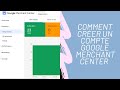 Google merchant center  comment crer un compte google merchant center actif  google shopping