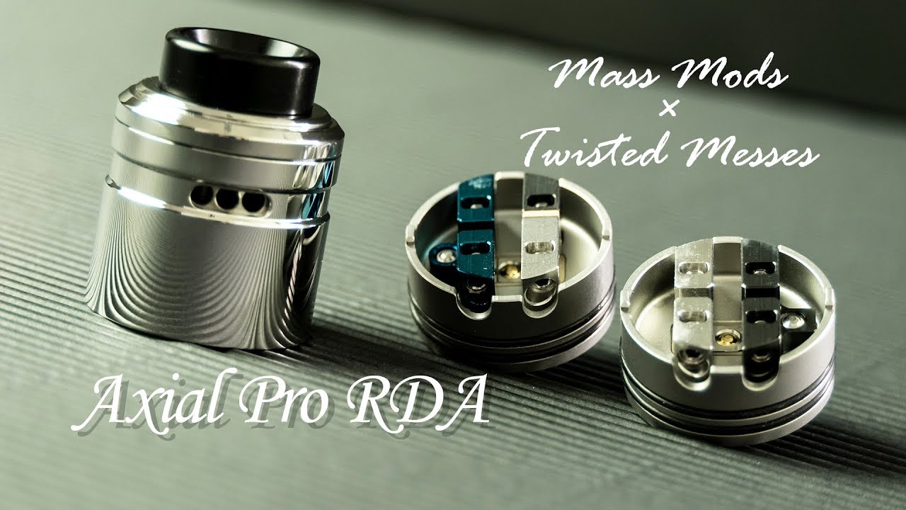 Axial Rda Axial Pro RDA by Mass Mods × Twisted Messes - M's Vape - YouTube