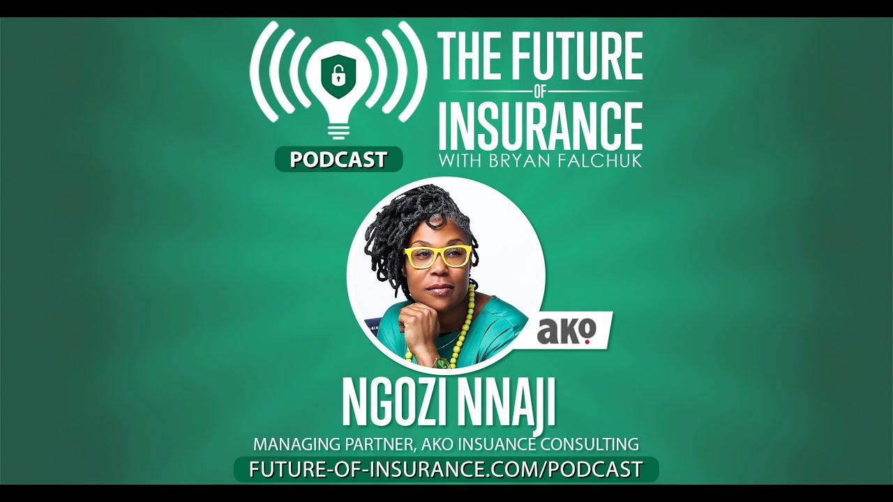 The Future of Insurance Podcast S3E23 – Ngozi Nnaji, Managing Partner ...