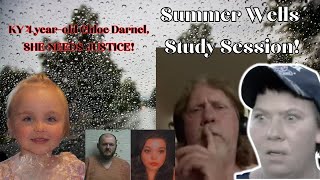 Chloe Darnell 4 Year Old KY Parents Arrested| Summer Wells Study Session (may start earlier)