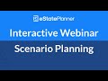 eState Planner Interactive Webinar - Scenario Planning