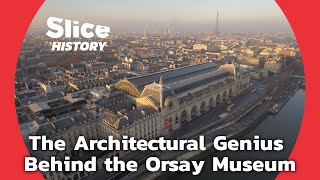 From Abandoned Train Station to Parisian Landmark: The Making of the Musée d’Orsay | SLICE HISTORY