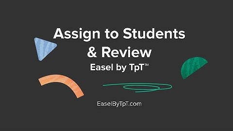 Easel by TpT™ Tutorial | Part 2: Assigning Easel Activities and Reviewing Student Work