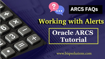 Oracle ARCS Working with Alerts | Oracle ARCS FAQs | Oracle ARCS interview Questions | BISP EPM ARCS
