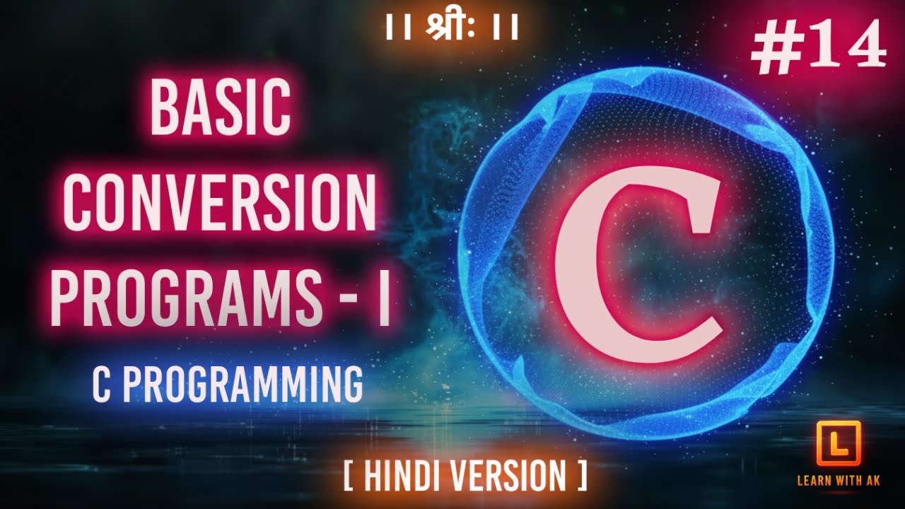 BASIC CONVERSION PROGRAMS - I | C Language Tutorial (Hindi Version ...