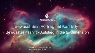 BEWUSST SEIN MIT KARL EDY LIVE-VORTRAG - BEWUSSTSEINSSHIFT - AUFSTIEG IN DIE 5. DIMENSION