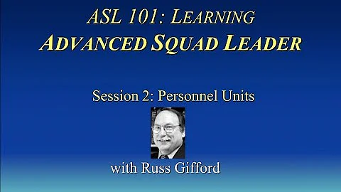 Russ Gifford's Advanced Squad Leader Training - Se...