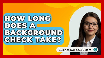 How Long Does A Background Check Take? - BusinessGuide360.com