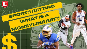 SPORTS BETTING 101 MONEYLINE BETS EXPLAINED: What is a Moneyline Bet?