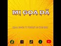 Mi Goa Dä Ft Fuorey Chomde Audio Lyric Mi Goa Dä Ft Fuorey Chomde Audio Lyric