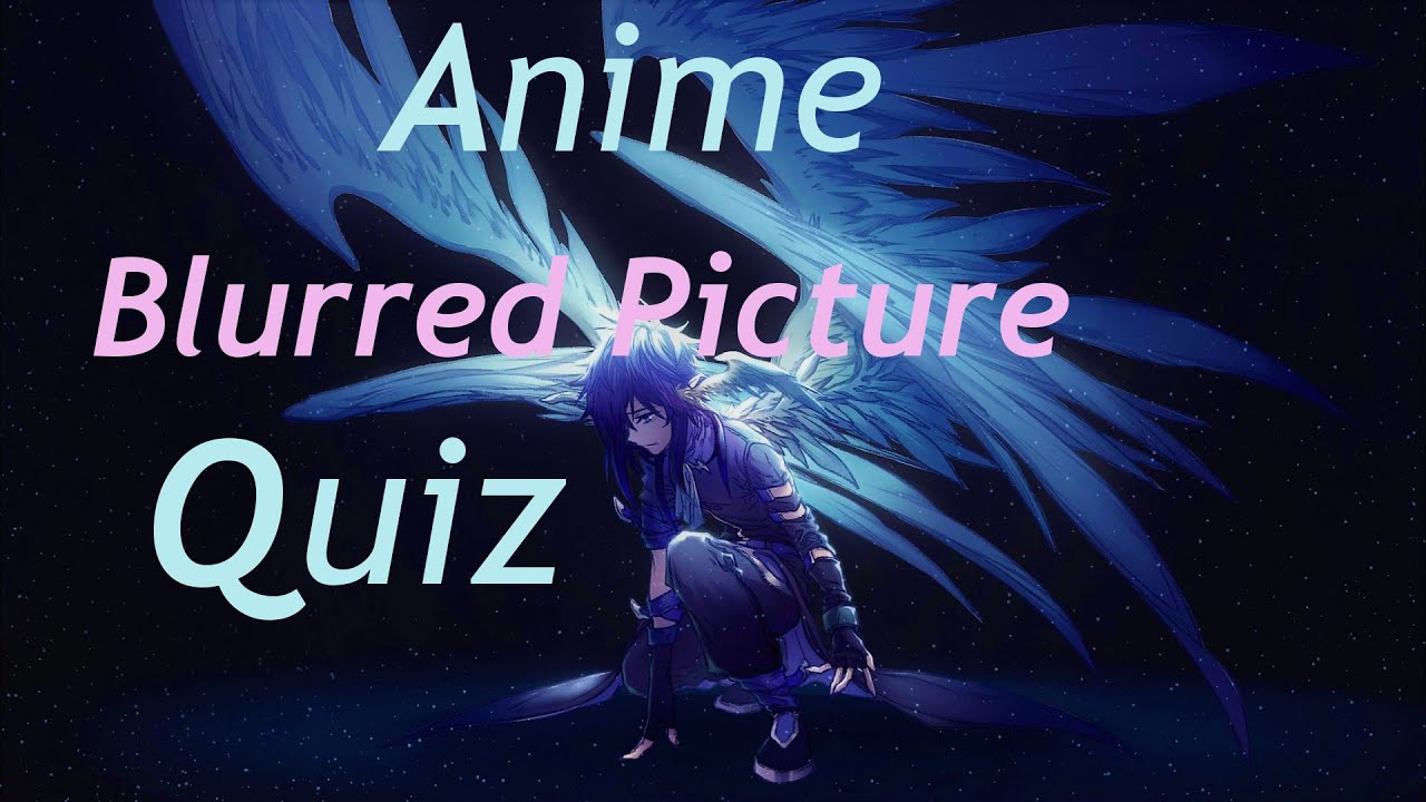Anime Blurred Picture Quiz 30 Anime Pics YouTube