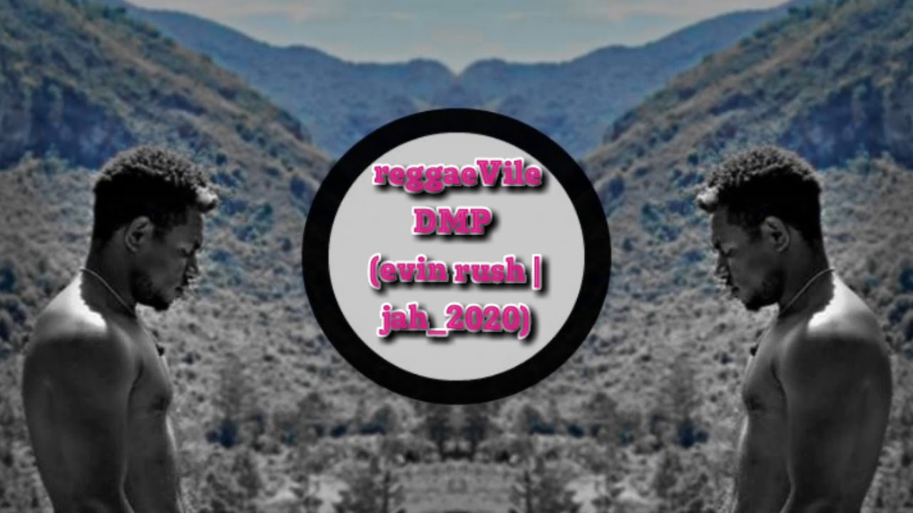 Evin rush_ DMP_-_Jah_-_(REGGAEVile 2020)