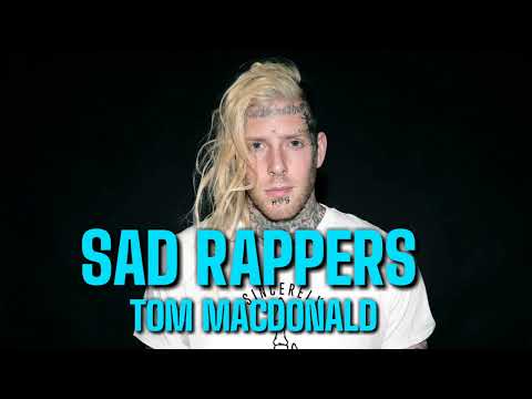 TOM MACDONALD - SAD RAPPERS