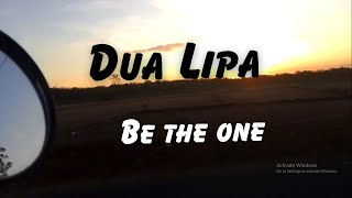 Dua Lipa - Be The One (Lyrics)