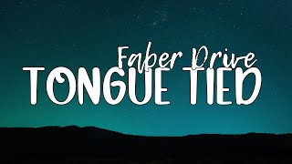 Tongue Tied - Faber Drive (Lyrics)