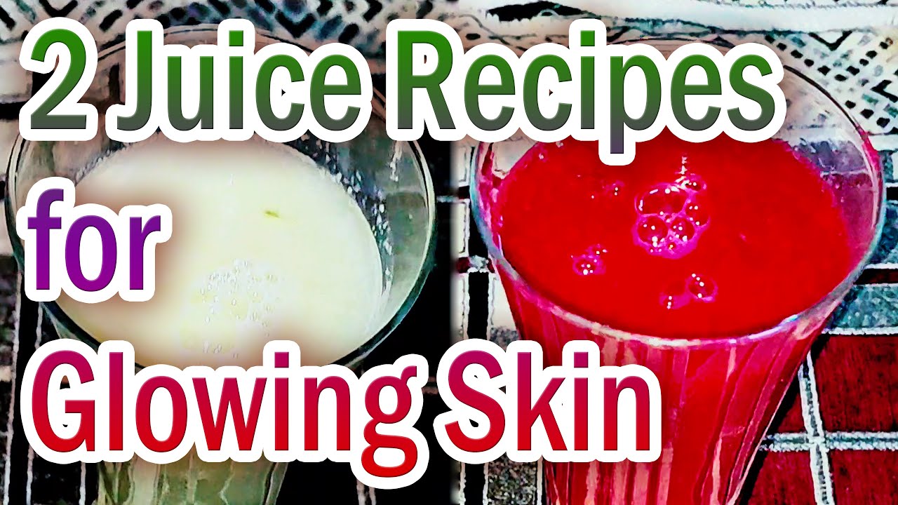 2 Healthy Juice Recipes for Glowing Skin | Best Fruit Juices for Skin ...