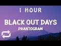  1 hour  phantogram  black out days lyrics