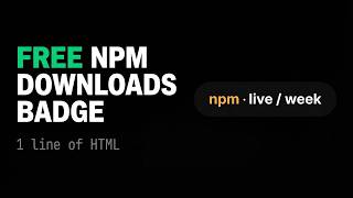 Live npm Downloads Badge for Any Site (Free, 1 Line)
