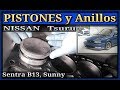 Metiendo PISTONES Y ANILLOS, Nissan Tsuru, Sentra b13, Sunny