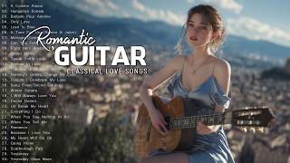 Top 200 Romantic Guitar |Best Classical Guitar Music for Relaxation &Peace of Mind to Heal Your Soul