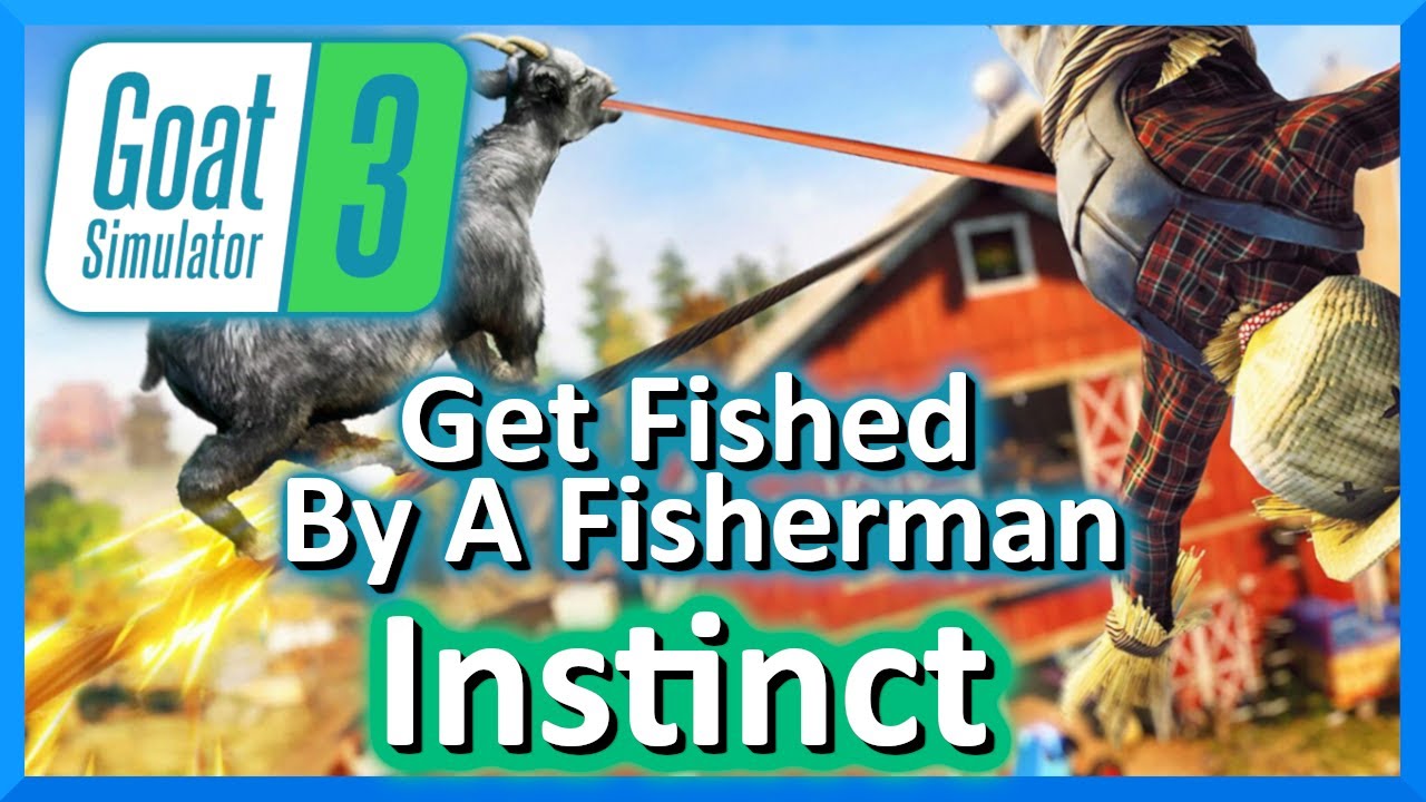 Goat Simulator Fish Get Fished By A Fisherman Instinct - Goat Simulator 3 - YouTube