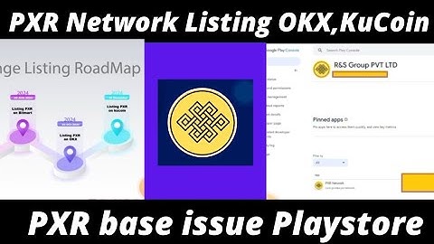 PXR Network New Updates Listing On Kucoin,OKX,Bitmart And Coinstore| PXR Network Playstore issue