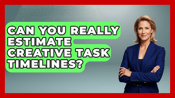 Can You Really Estimate Creative Task Timelines? - Directing Creative Success