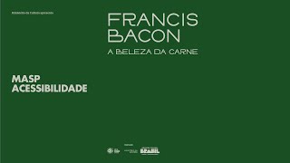 MASP Acessibilidade | Francis Bacon: a beleza da carne | Faixa 1